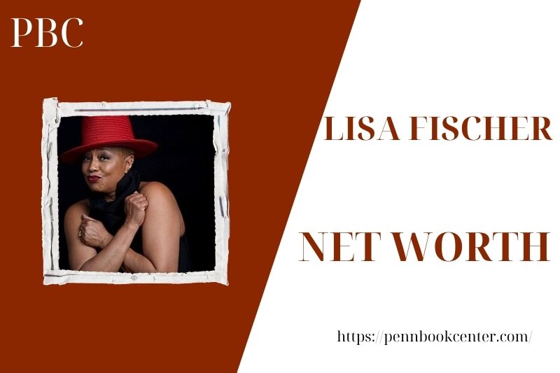 What is the Net Worth Of Lisa Fischer in 2025 4 What is the Net Worth Of Lisa Fischer in 2025