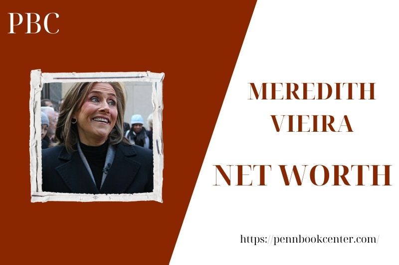 What is the Net Worth Of Meredith Vieira in 2025 4 What is the Net Worth Of Meredith Vieira in 2025