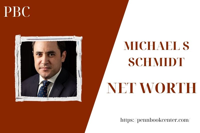 What is the Net Worth Of Michael S Schmidt in 2025 4 What is the Net Worth Of Michael S Schmidt in 2025