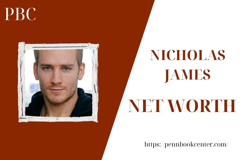 What is the Net Worth Of Nicholas James in 2025 4 What is the Net Worth Of Nicholas James in 2025