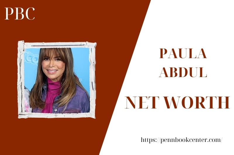 What is the Net Worth Of Paula Abdul in 2025