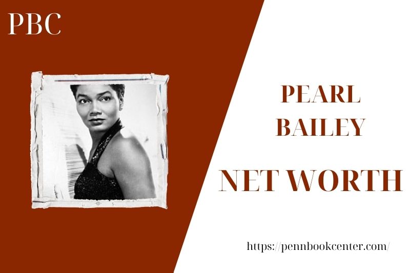 What is the Net Worth Of Pearl Bailey in 2025 4 What is the Net Worth Of Pearl Bailey in 2025