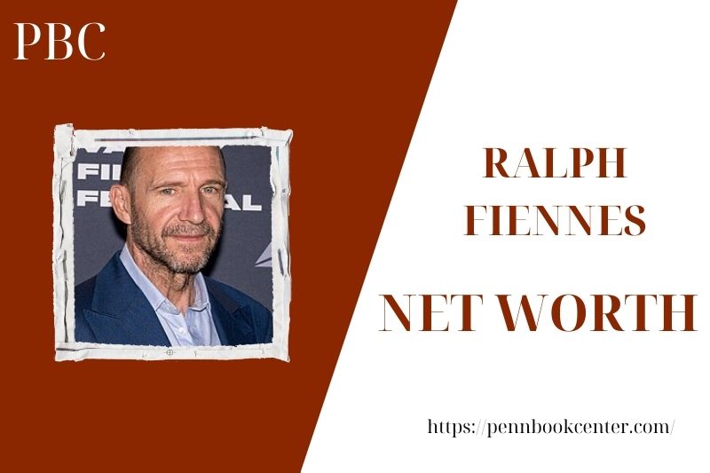 What is the Net Worth Of Ralph Fiennes in 2025