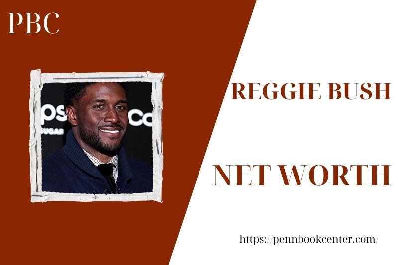 What is the Net Worth Of Reggie Bush in 2025
