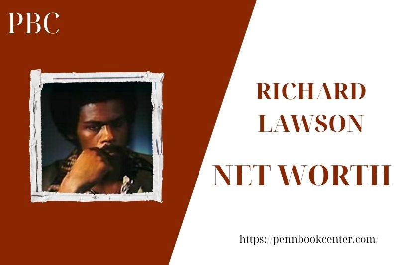 What is the Net Worth Of Richard Lawson in 2025