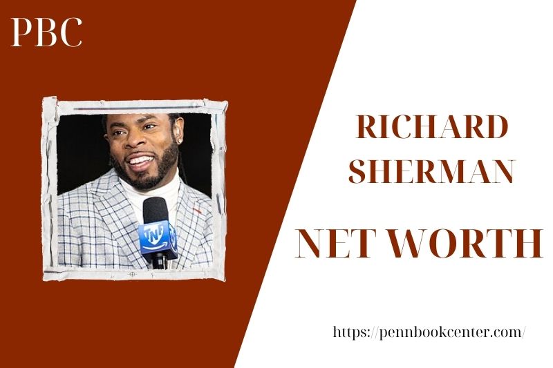 What is the Net Worth Of Richard Sherman in 2025 4 What is the Net Worth Of Richard Sherman in 2025