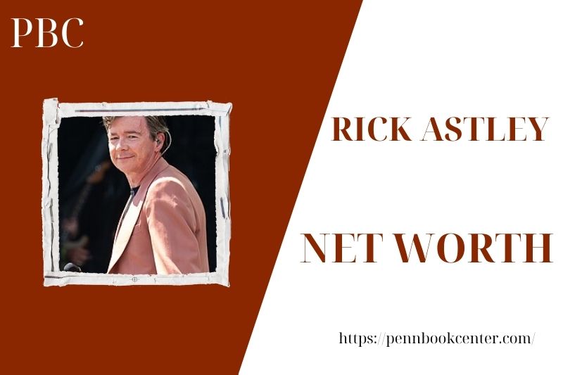 What is the Net Worth Of Rick Astley in 2025 4 What is the Net Worth Of Rick Astley in 2025