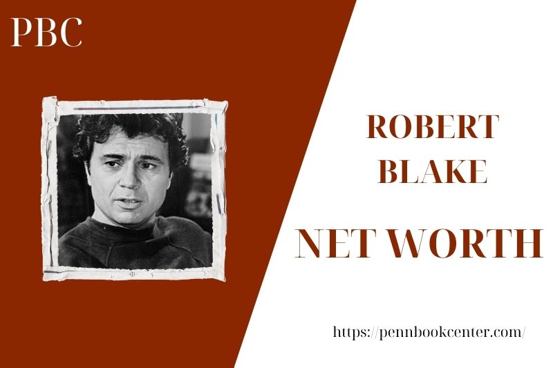 What is the Net Worth Of Robert Blake in 2025