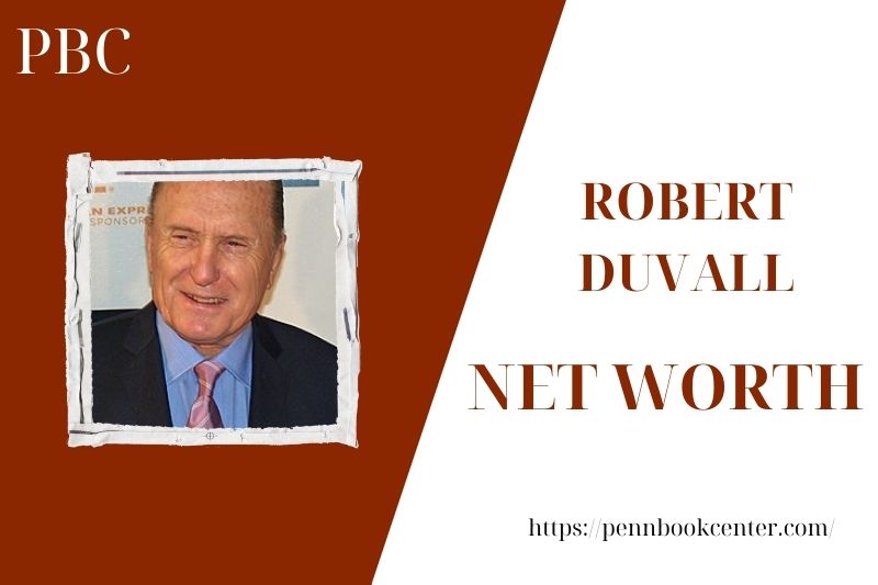 What is the Net Worth Of Robert Duvall in 2025