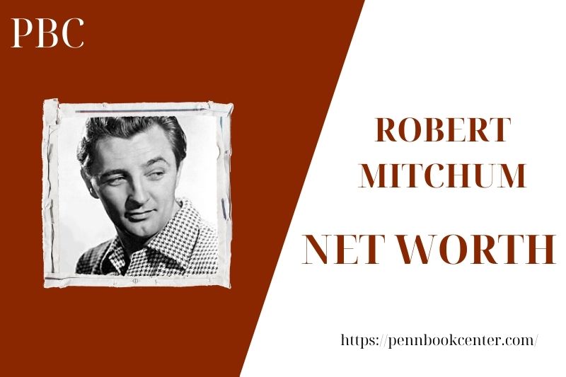 What is the Net Worth Of Robert Mitchum in 2025