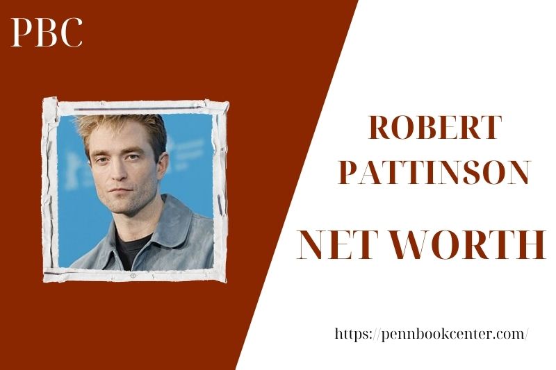 What is the Net Worth Of Robert Pattinson in 2025 4 What is the Net Worth Of Robert Pattinson in 2025