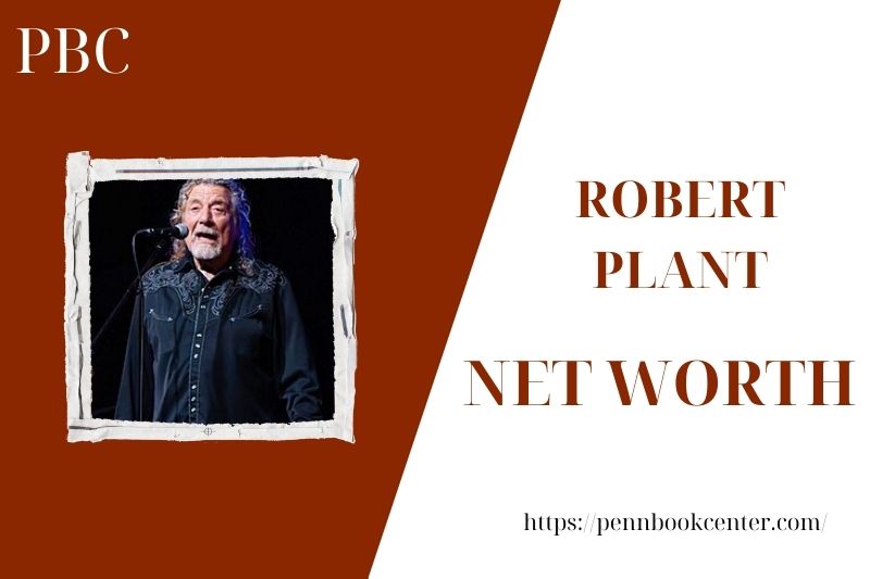 What is the Net Worth Of Robert Plant in 2025 4 What is the Net Worth Of Robert Plant in 2025