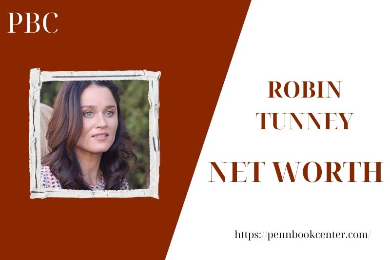 What is the Net Worth Of Robin Tunney in 2025
