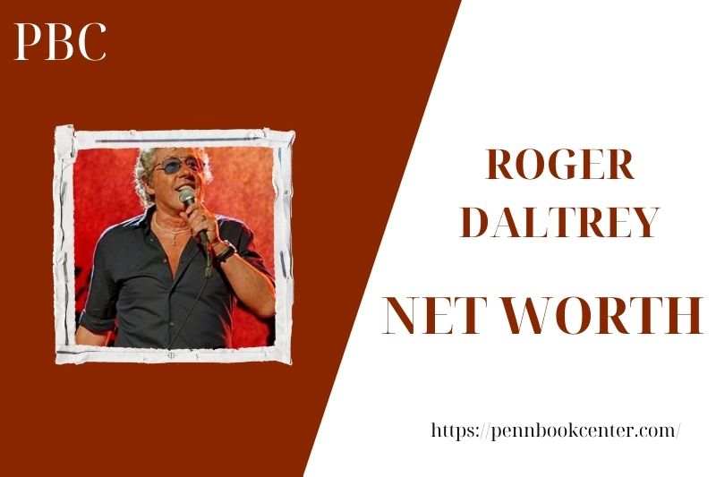 What is the Net Worth Of Roger Daltrey in 2025