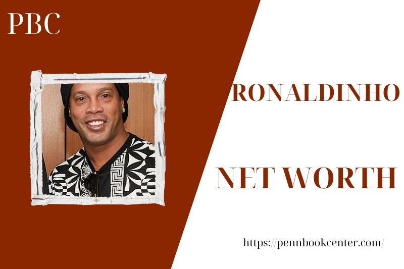 What is the Net Worth Of Ronaldinho in 2025 4 What is the Net Worth Of Ronaldinho in 2025