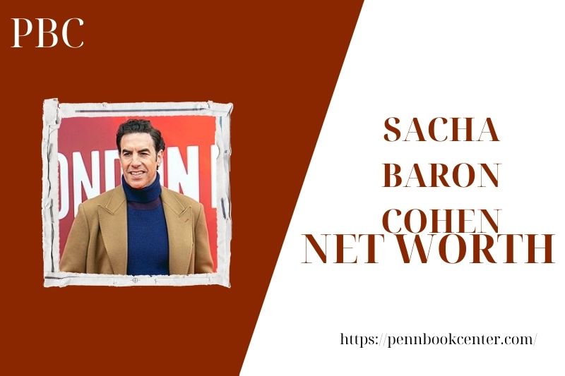 What is the Net Worth Of Sacha Baron Cohen in 2025 4 What is the Net Worth Of Sacha Baron Cohen in 2025