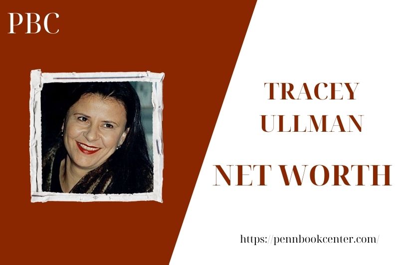 What is the Net Worth Of Tracey Ullman in 2025