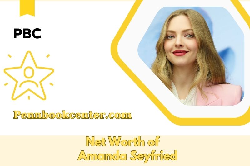 What is the Net Worth of Amanda Seyfried in 2025 4 What is the Net Worth of Amanda Seyfried in 2025