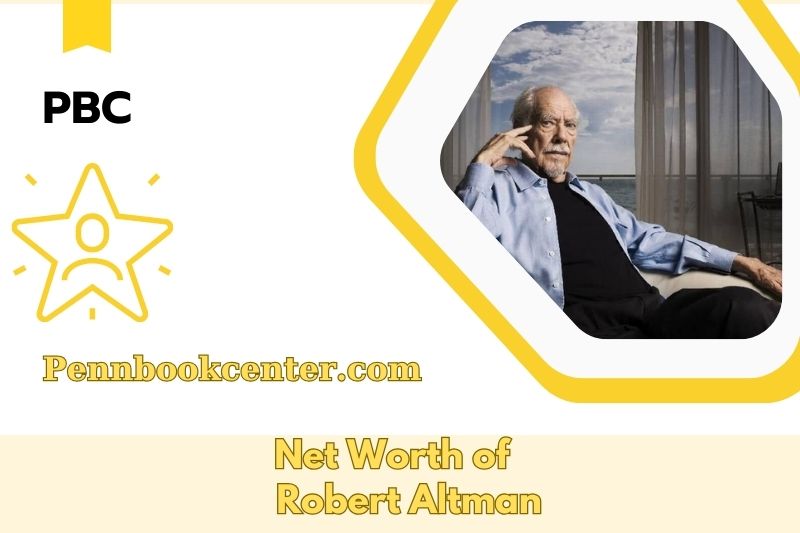 What is the Net Worth of Robert Altman in 2025 4 What is the Net Worth of Robert Altman in 2025