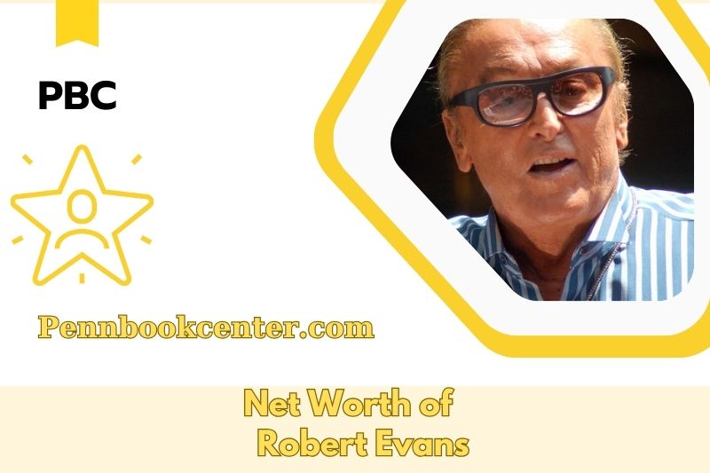 What is the Net Worth of Robert Evans in 2025 4 What is the Net Worth of Robert Evans in 2025