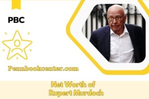 Rupert Murdoch Net Worth 2025: Wealth And Financial Overview