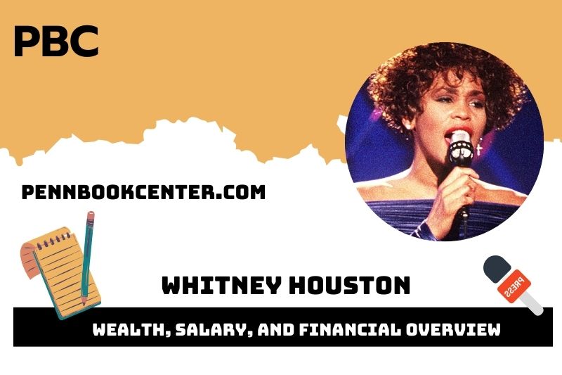 Whitney Houston Wealth, Salary, and Financial Overview